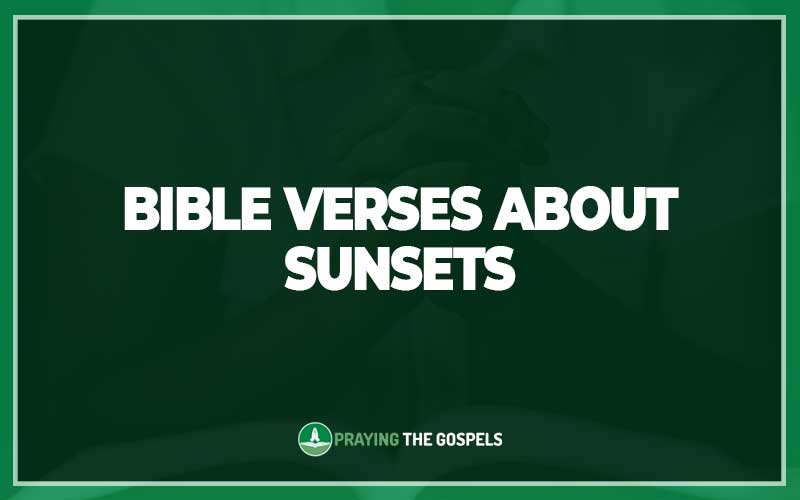 Bible Verses about Sunsets