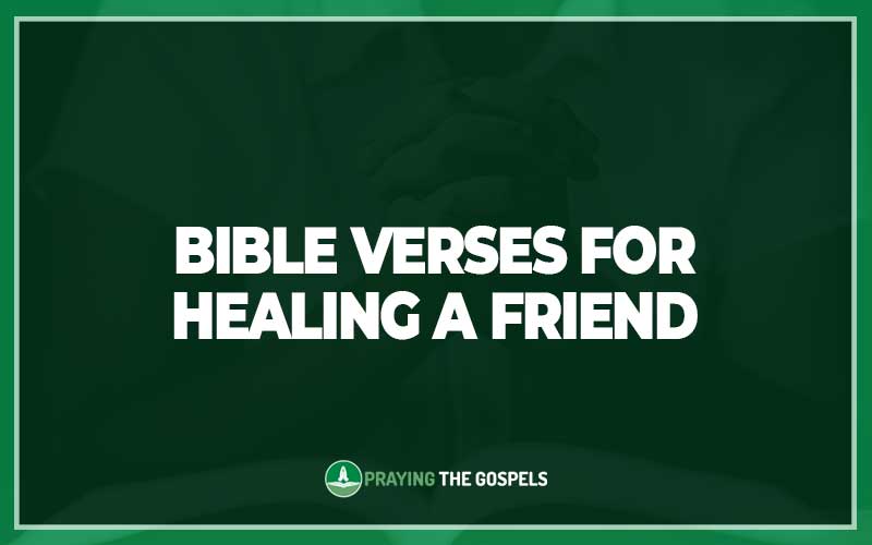 Bible Verses for Healing A Friend