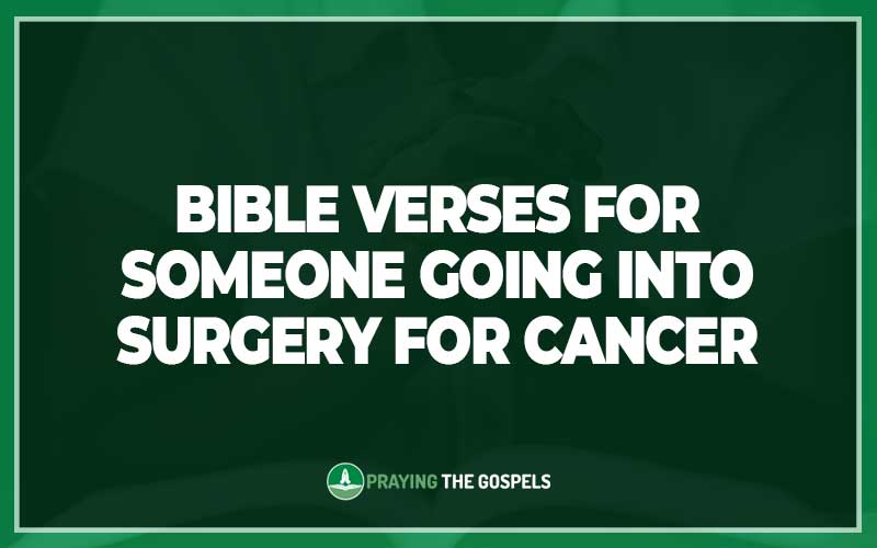 Bible Verses for Someone Going Into Surgery for Cancer