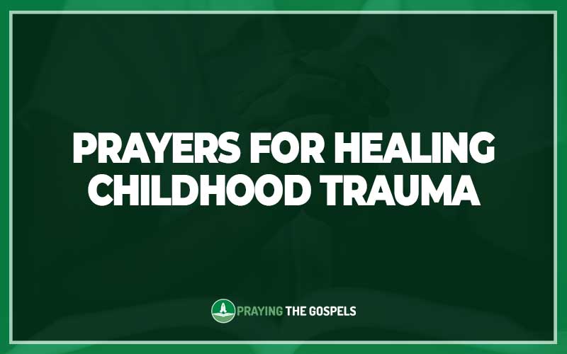 Prayers for Healing Childhood Trauma