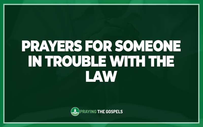 Prayers for Someone In Trouble With The Law