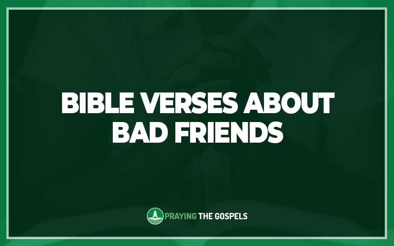 Bible Verses About Bad Friends.