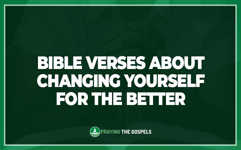 Bible Verses About Changing Yourself For The Better