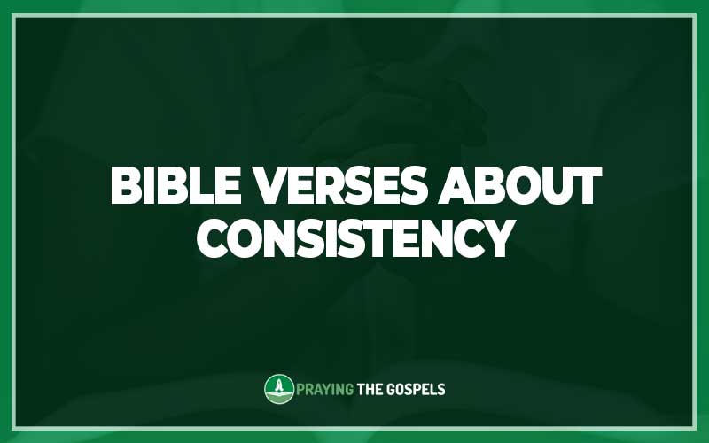Bible Verses About Consistency