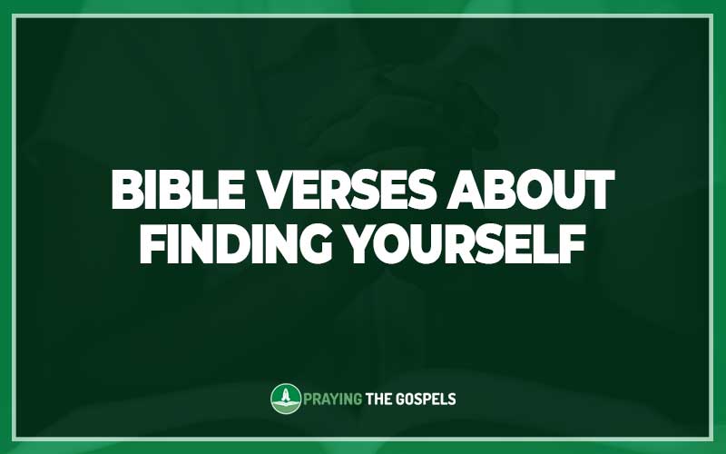 Bible Verses About Finding Yourself