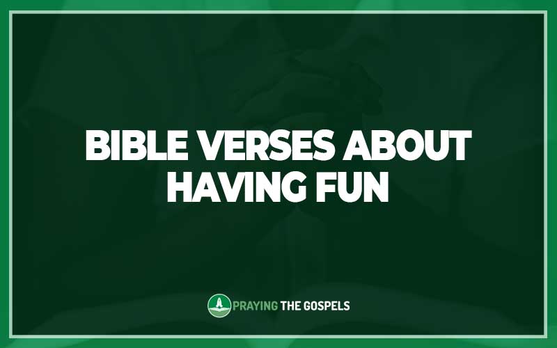 Bible Verses About Having Fun