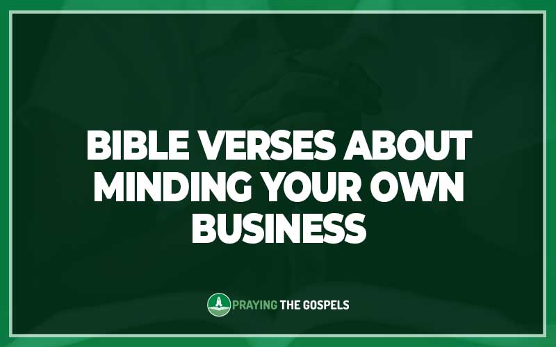 Bible Verses About Minding Your Own Business