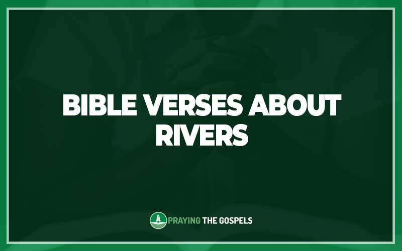 Bible Verses About Rivers