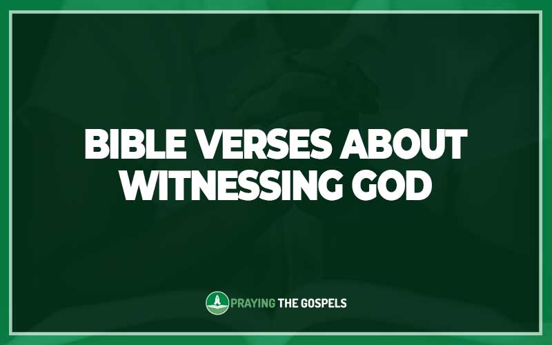 Bible Verses About Witnessing God