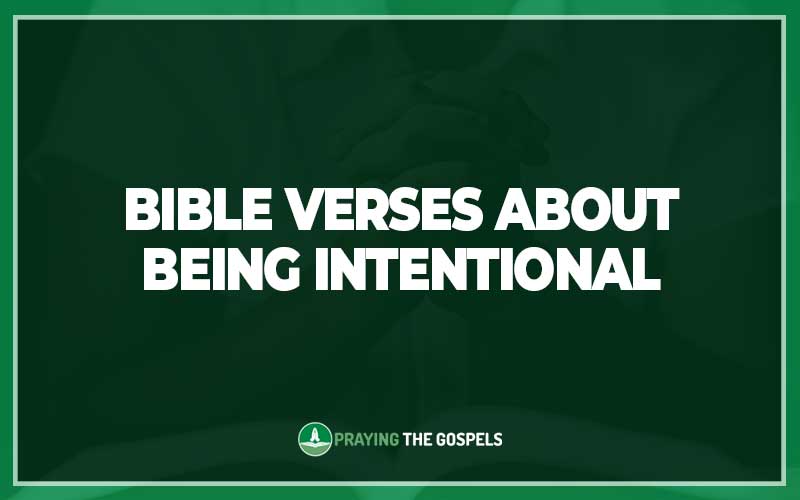 Bible Verses about Being Intentional