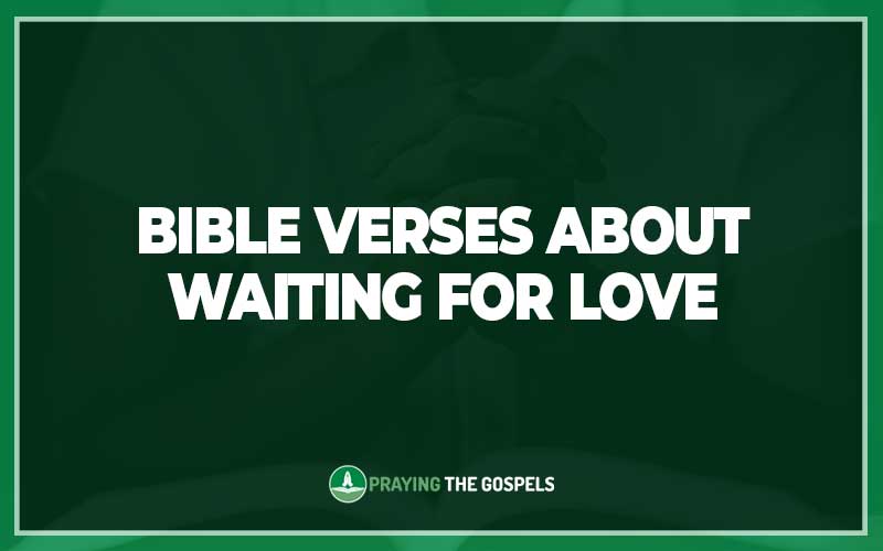 Bible Verses about Waiting for Love