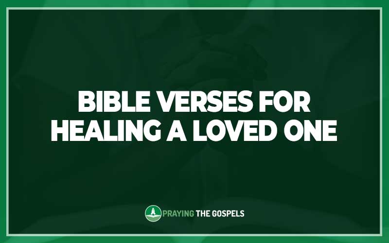 Bible Verses for Healing A Loved One
