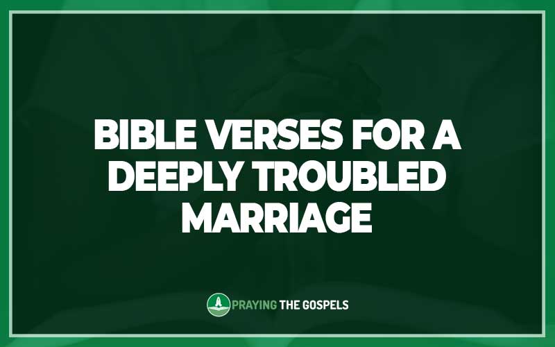 Bible Verses for a Deeply Troubled Marriage