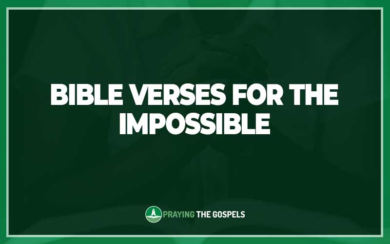 Bible Verses for the Impossible
